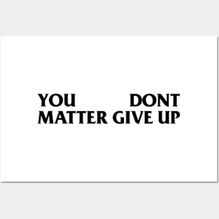 You Matter --- Don't Give Up Posters and Art